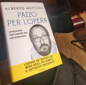 Read more about the article “Pazzo per l’opera”: corsi e ricorsi del melodramma nel libro di Alberto Mattioli